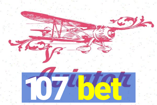 107 bet